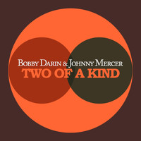 Bobby Darin, Johnny Mercer - Two of a Kind