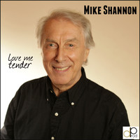 Mike Shannon - Love Me Tender