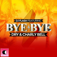 DJ FLash - Bye Bye (Radio Edit)