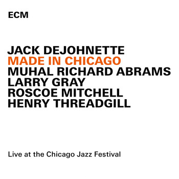 Jack DeJohnette - Made In Chicago (Live At The Chicago Jazz Festival / 2013)