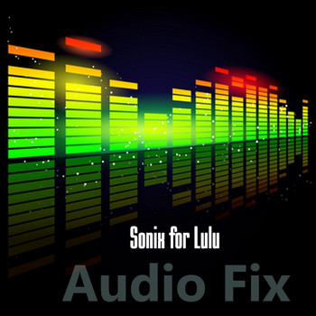 Sonix for Lulu - Audio Fix