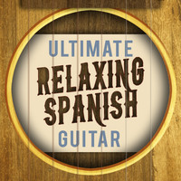 Ultimate Guitar Chill Out|Relaxing Acoustic Guitar|Spanish Guitar Chill Out - Ultimate Relaxing Spanish Guitar