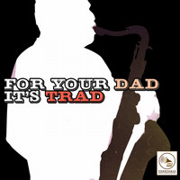 Various Artists - For Your Dad, It's Trad