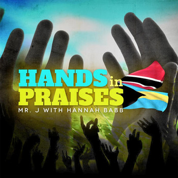 Mr. J - Hands in Praises (feat. Hannah Babb)