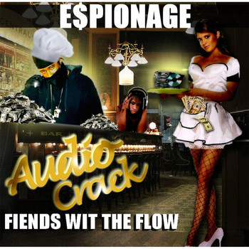 Espionage - Audio Crack(Fiends Wit the Flow)