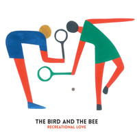 the bird and the bee - Recreational Love