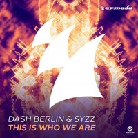 Dash Berlin & Syzz - This Is Who We Are