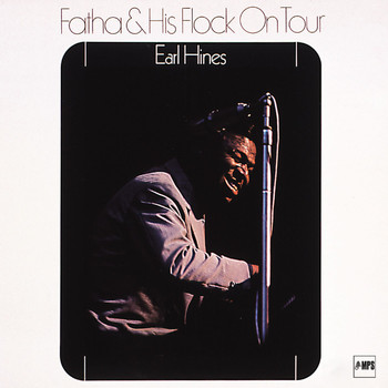 Earl Hines - Fatha & His Flock on Tour