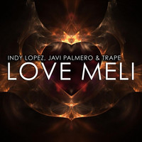 Indy Lopez, Javi Palmero & Trape - Love Meli