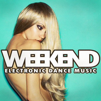 Various Artists - Weekend - Electronic Dance Music