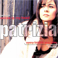 Patrizia - Voices in My Head/Every Breath You Take
