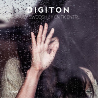 Digiton - Rainy Swoosh / Y Cn Tk Cntl