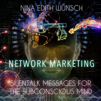 Nina Edith Wünsch - Network Marketing - Silentalk Messages for the Subconscious Mind