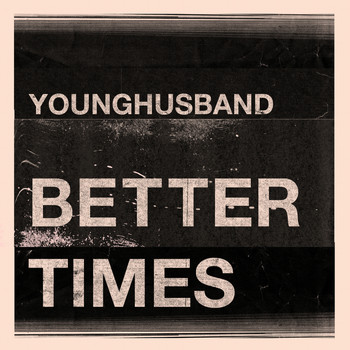 Younghusband - Better Times