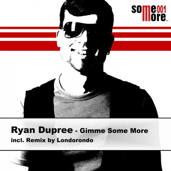 Ryan Dupree - Gimme Some More