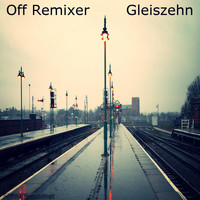 Off Remixer - Gleiszehn