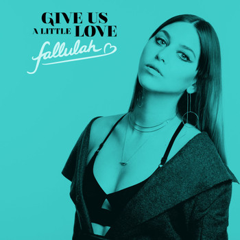 Fallulah - Give Us a Little Love