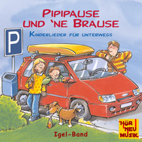 Igel-Band - Pipipause und 'ne Brause - Kinderlieder für unterwegs