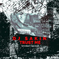 DJ Sakin - Trust Me (Stereoliner Club Remix)
