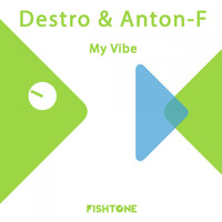 Destro & Anton-F - My Vibe