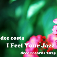 Dee Costa - I Feel Your Jazz