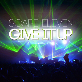 Scape Eleven - Give It Up
