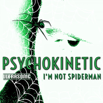 Psychokinetic - I'm Not Spiderman
