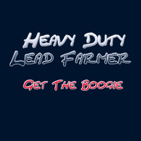 Heavy Duty Lead Farmer - Get the Boogie