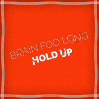 Brain Foo Long - Hold Up