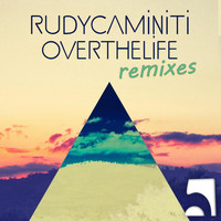 Rudy Caminiti - Over the Life (Remixes)