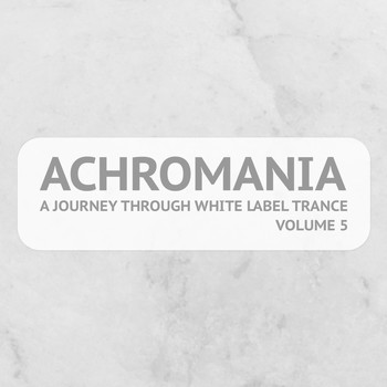 Various Artists - Achromania - A Journey Through White Label Trance, Vol. 5