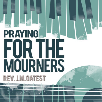 Rev. J.M. Gates - Praying for the Mourners