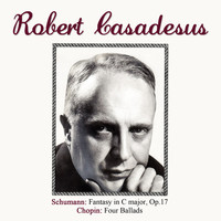 Robert Casadesus - Schumann: Fantasy in C major, Op. 17 - Chopin: Four Ballads