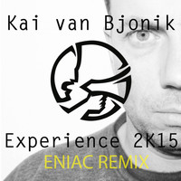 Kai van Bjonik - Experience 2K15 (Eniac Remix)