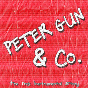 Various Artists - Peter Gun & Co. (The Rock Instrumental Story)