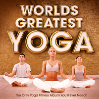 Ethereal Dreams - World's Greatest Yoga - The Only Yoga Fitness Album You'll Ever Need