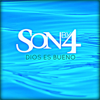 Son By Four - Dios Es Bueno