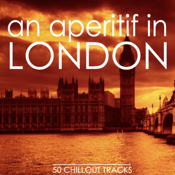Various Artists - An Aperitif in London (50 Selected Chillout Tracks)