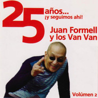 Juan Formell y los Van Van - 25 Años ¡Y Seguimos Ahi! Vol. 2