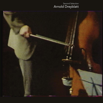 Arnold Dreyblatt - Second Selection