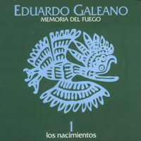 Eduardo Galeano - Memoria del Fuego: Los Nacimientos