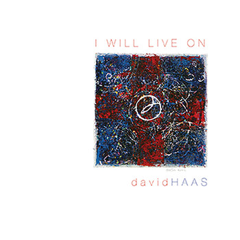 David Haas - I Will Live On