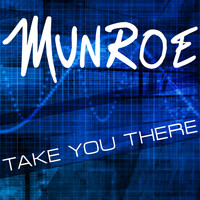 Munroe - Take You There