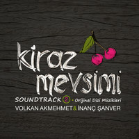 Volkan Akmehmet & İnanç Şanver - Kiraz Mevsimi (Orjinal Soundtrack 2)