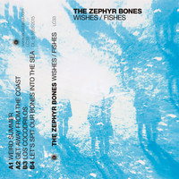 The Zephyr Bones - Wishes/Fishes