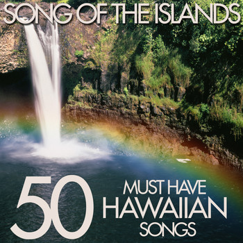 Hawaiian Music - Song of the Islands - 50 Must Have Hawaiian Songs