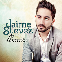 Jaime Stevez - Lloraras