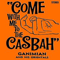 Ganimian & His Orientals - Come with Me to the Casbah