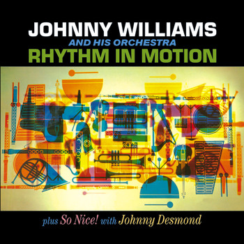 Johnny Williams - Johnny Williams. Rhythm in Motion / So Nice! With Johnny Desmond