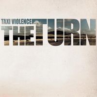 Taxi Violence - The Turn